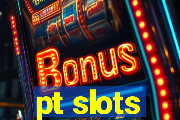 pt slots