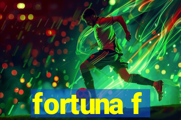 fortuna f