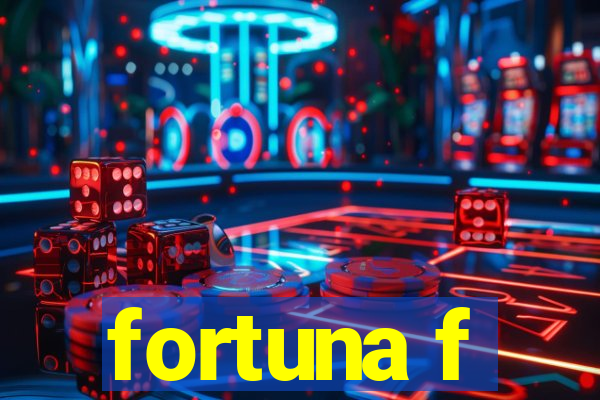 fortuna f