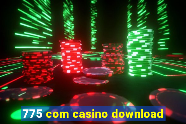 775 com casino download