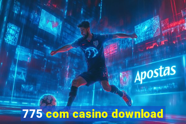 775 com casino download