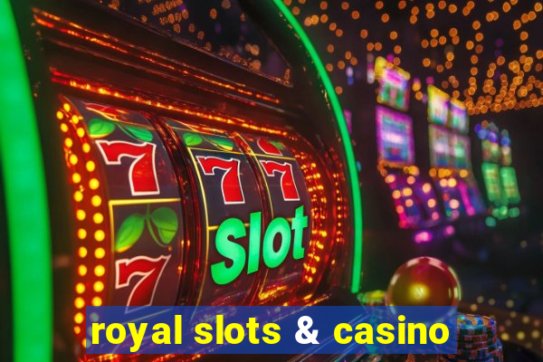 royal slots & casino