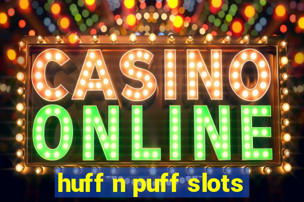 huff n puff slots