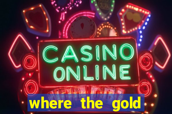 where the gold slot machine