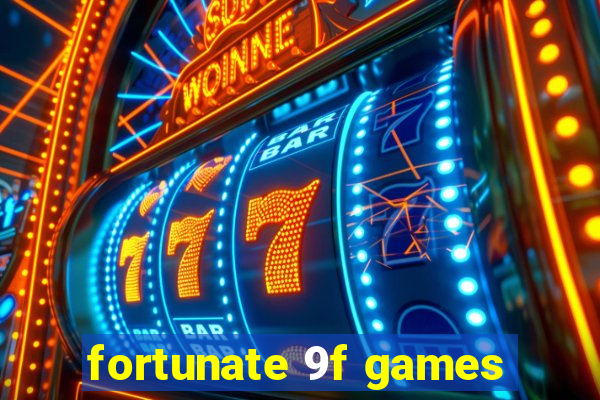 fortunate 9f games