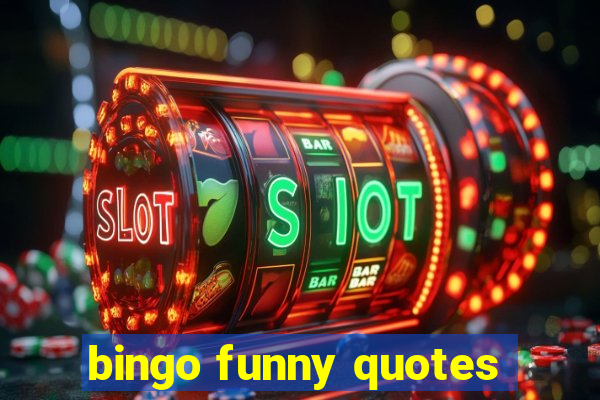 bingo funny quotes