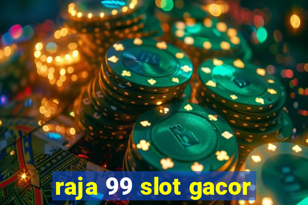 raja 99 slot gacor