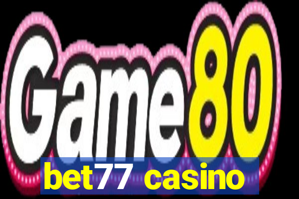 bet77 casino