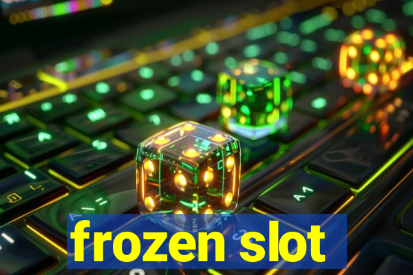 frozen slot