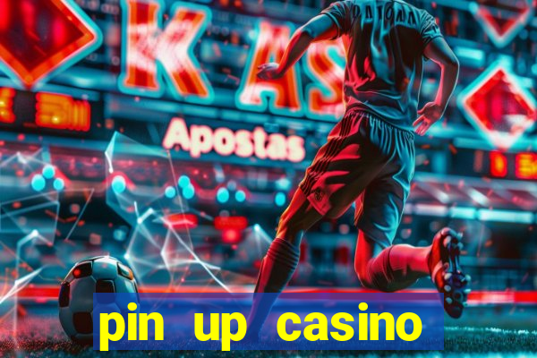 pin up casino ganhar dinheiro