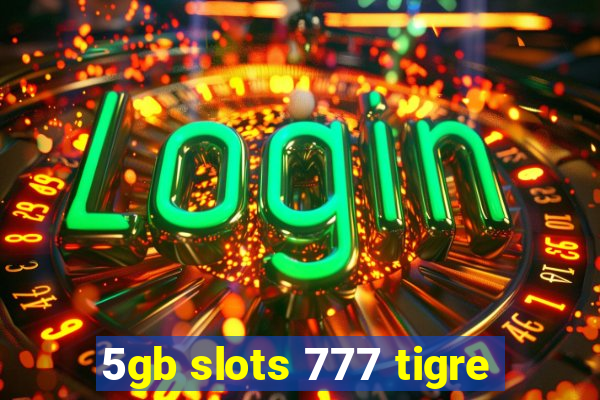 5gb slots 777 tigre