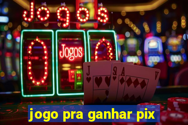 jogo pra ganhar pix