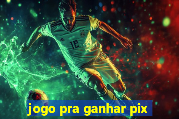 jogo pra ganhar pix