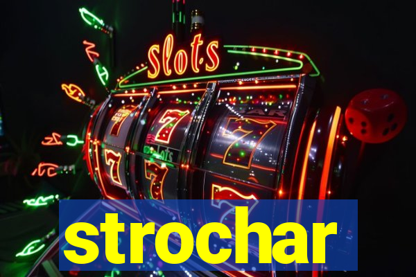 strochar