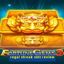 regal streak slot review