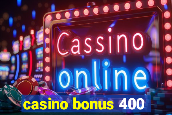 casino bonus 400