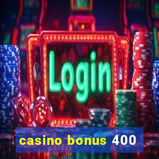 casino bonus 400