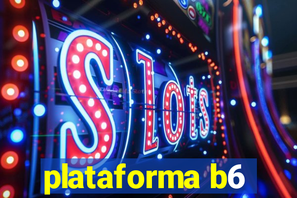 plataforma b6