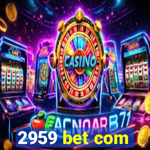 2959 bet com