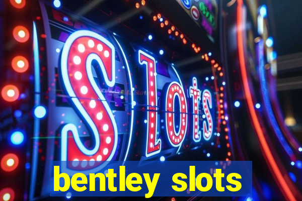 bentley slots