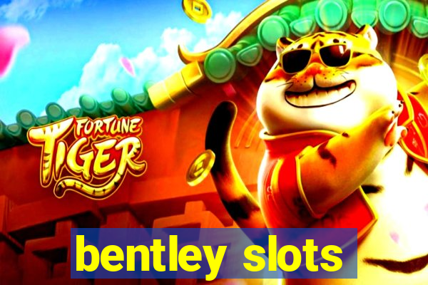 bentley slots