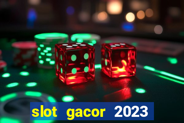 slot gacor 2023 hari ini