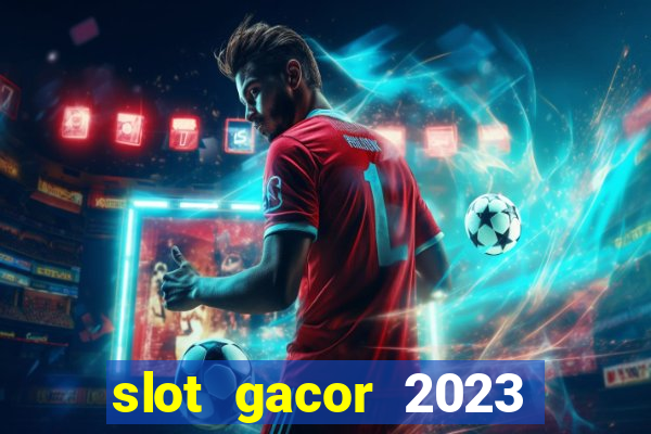 slot gacor 2023 hari ini