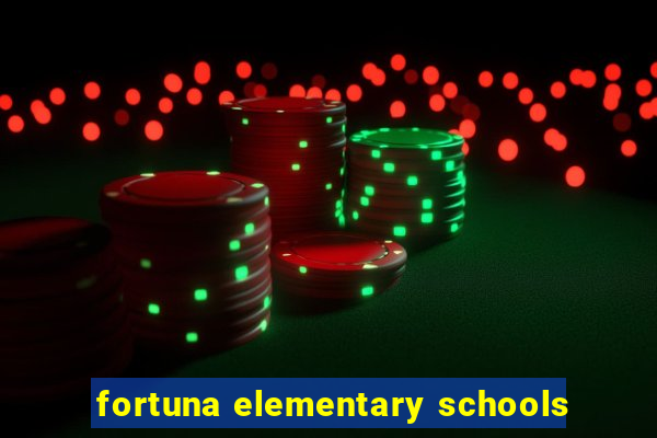 fortuna elementary schools