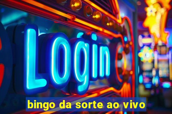 bingo da sorte ao vivo