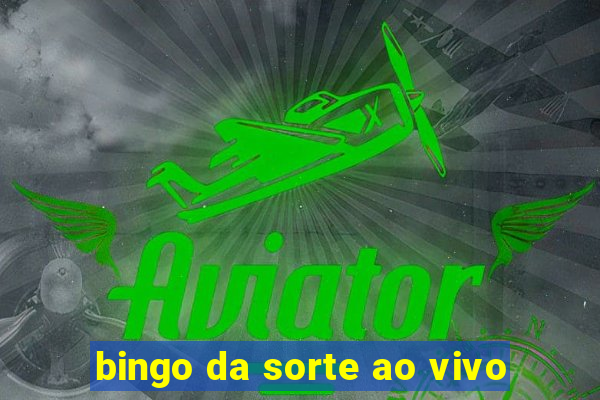 bingo da sorte ao vivo