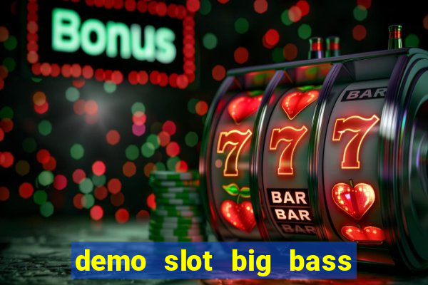 demo slot big bass bonanza keeping it reel