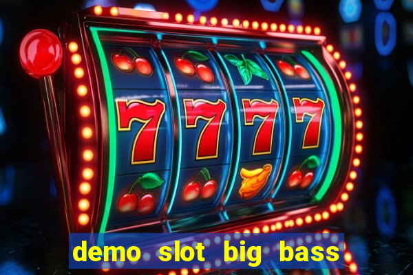 demo slot big bass bonanza keeping it reel