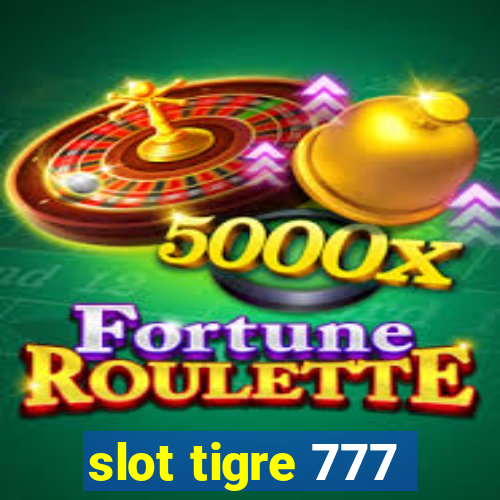 slot tigre 777