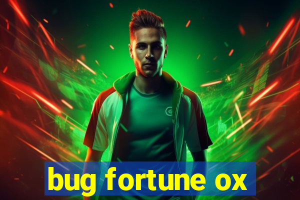 bug fortune ox