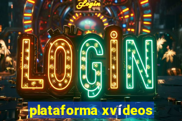 plataforma xvídeos