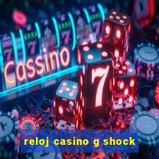 reloj casino g shock