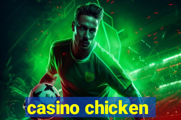 casino chicken