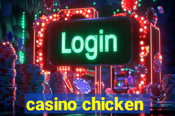 casino chicken