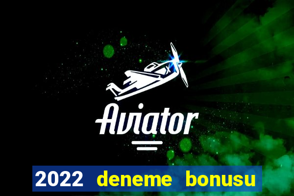 2022 deneme bonusu veren casino siteleri