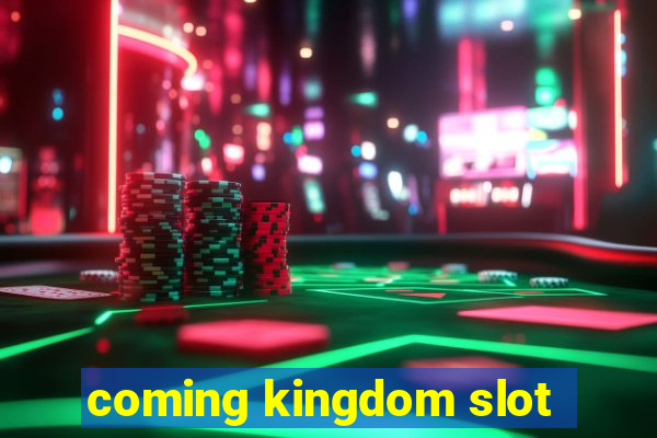 coming kingdom slot