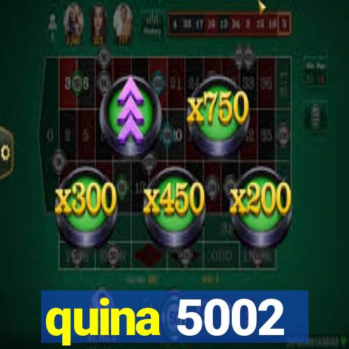 quina 5002