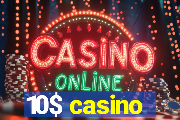 10$ casino