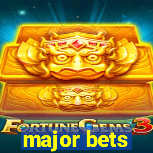 major bets