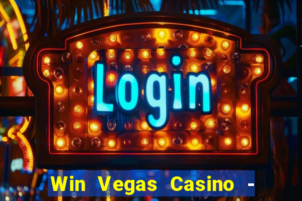 Win Vegas Casino - 777 Pokies