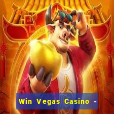 Win Vegas Casino - 777 Pokies