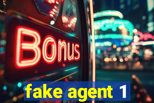 fake agent 1