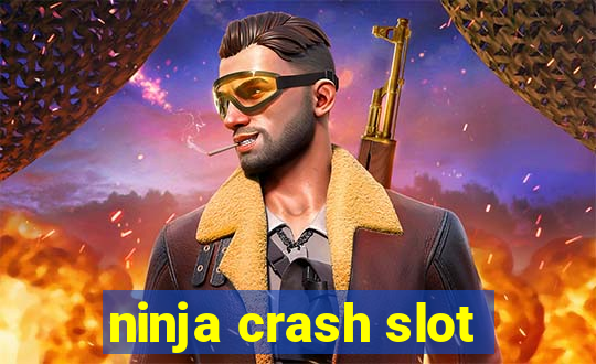 ninja crash slot