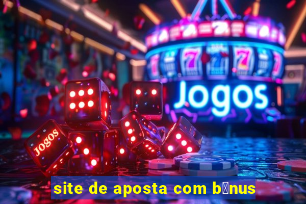 site de aposta com b么nus