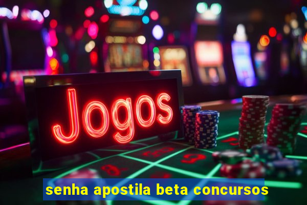 senha apostila beta concursos