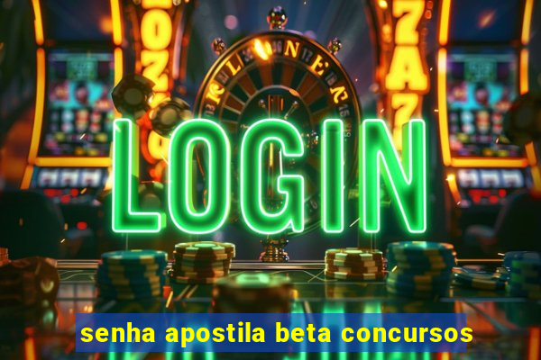 senha apostila beta concursos